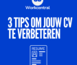 3 tips om jouw cv te verbeteren