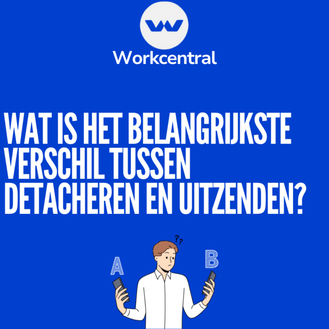 Wat is het belangrijkste verschil tussen detacheren en uitzenden?