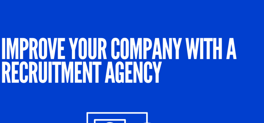 Improve your company with a recruitment company