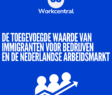 Toegevoegde waarde van immigranten voor nederlandse arbeidsmarkt