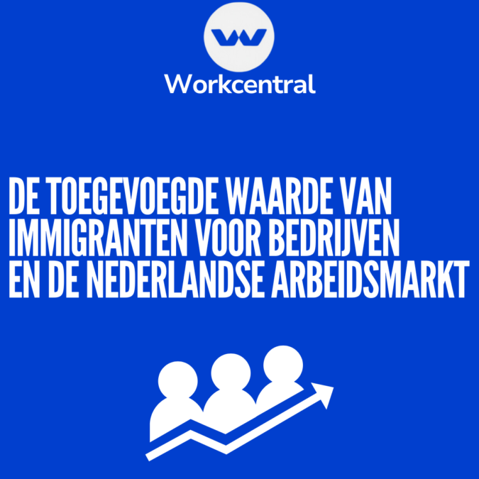 De toegevoegde waarde van immigranten voor bedrijven en de nederlandse arbeidsmarkt