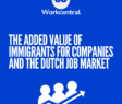 The added value of immigrants for companies and the dutch job market
