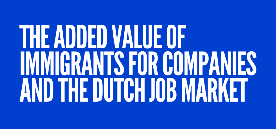 The added value of immigrants for companies and the dutch job market