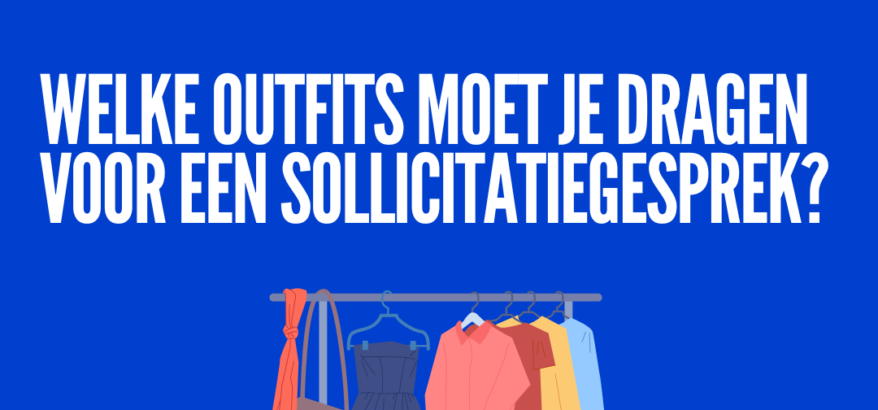 Welke outfits moet je dragen voor een sollicitatiegesprek