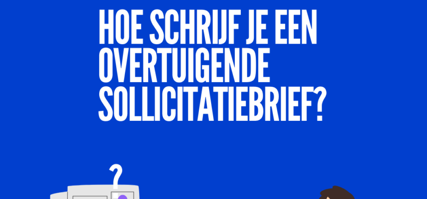 Hoe schrijf je een overtuigende sollicitatiebrief?
