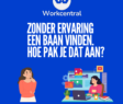 Zonder ervaring een baan vinden. Hoe pak je dat aan?