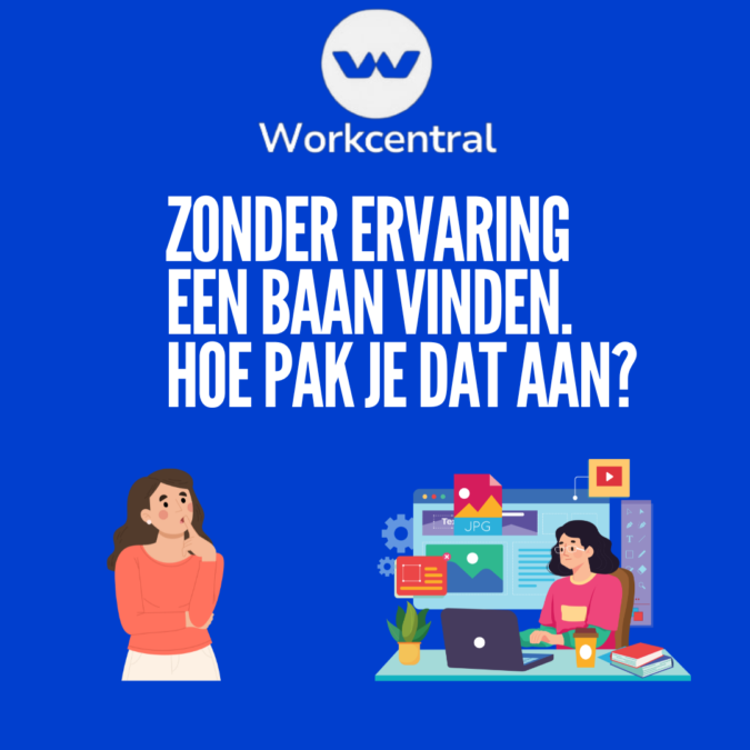 Zonder ervaring een baan vinden. Hoe pak je dat aan?