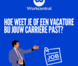 Hoe weet je of een vacature bij jouw carrièrepast