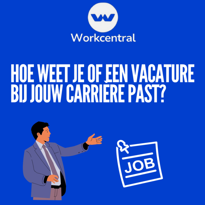 Hoe weet je of een vacature bij jouw carrière past?